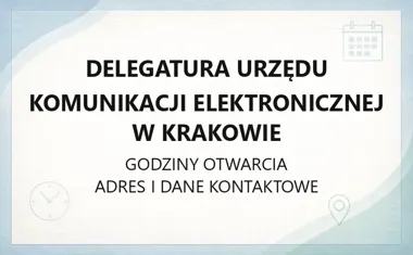 Delegatura Urzędu Komunikacji Elektronicznej w Krakowie - kontakt, godziny, informacje