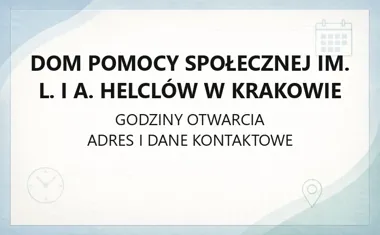Dom Pomocy Społecznej im. L. i A. Helclów w Krakowie - kontakt, godziny, informacje