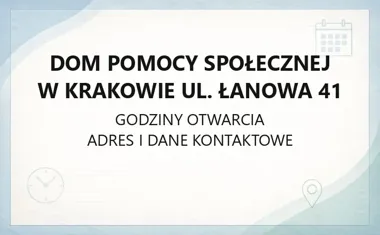 Dom Pomocy Społecznej w Krakowie ul. Łanowa 41 - kontakt, godziny, informacje