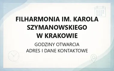 Filharmonia im. Karola Szymanowskiego w Krakowie - kontakt, godziny, informacje