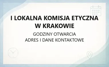 I Lokalna Komisja Etyczna w Krakowie - kontakt, godziny, informacje