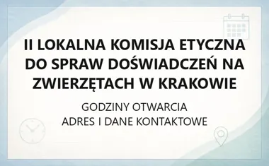 II Lokalna Komisja Etyczna do Spraw Doświadczeń na Zwierzętach w Krakowie - kontakt, godziny, informacje