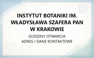 Instytut Botaniki im. Władysława Szafera PAN w Krakowie - kontakt, godziny, informacje