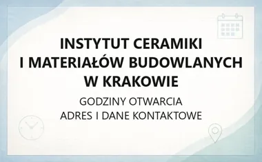 Instytut Ceramiki i Materiałów Budowlanych w Krakowie - kontakt, godziny, informacje