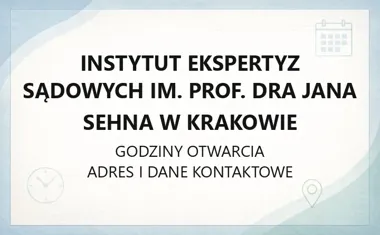 Instytut Ekspertyz Sądowych im. prof. dra Jana Sehna w Krakowie - kontakt, godziny, informacje