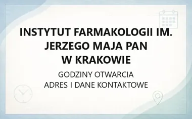 Instytut Farmakologii im. Jerzego Maja PAN w Krakowie - kontakt, godziny, informacje