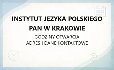 Instytut Języka Polskiego PAN w Krakowie - kontakt, godziny, informacje