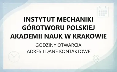 Instytut Mechaniki Górotworu Polskiej Akademii Nauk w Krakowie - kontakt, godziny, informacje