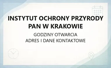 Instytut Ochrony Przyrody PAN w Krakowie - kontakt, godziny, informacje