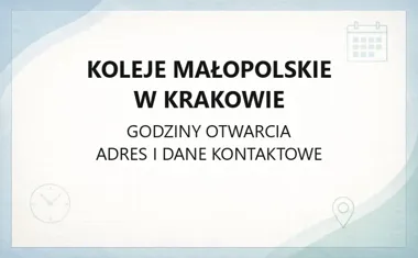 Koleje Małopolskie w Krakowie - kontakt, godziny, informacje
