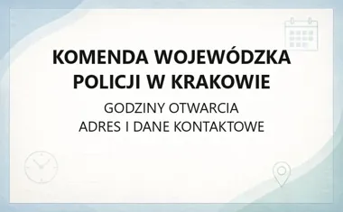 Komenda Wojewódzka Policji w Krakowie - kontakt, godziny, informacje