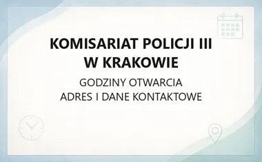 Komisariat Policji III w Krakowie - kontakt, godziny, informacje