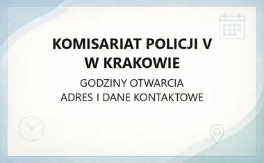 Komisariat Policji V w Krakowie - kontakt, godziny, informacje