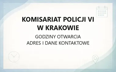 Komisariat Policji VI w Krakowie - kontakt, godziny, informacje