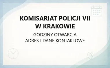 Komisariat Policji VII w Krakowie - kontakt, godziny, informacje