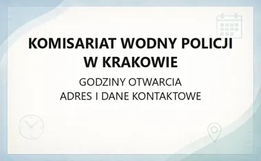 Komisariat Wodny Policji w Krakowie - kontakt, godziny, informacje