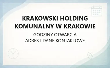 Krakowski Holding Komunalny w Krakowie - kontakt, godziny, informacje