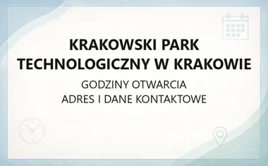 Krakowski Park Technologiczny w Krakowie - kontakt, godziny, informacje