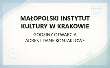 Małopolski Instytut Kultury w Krakowie - kontakt, godziny, informacje