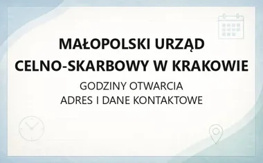 Małopolski Urząd Celno - Skarbowy w Krakowie - kontakt, godziny, informacje