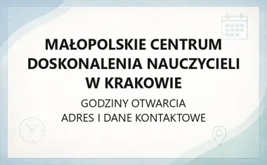 Małopolskie Centrum Doskonalenia Nauczycieli w Krakowie - kontakt, godziny, informacje