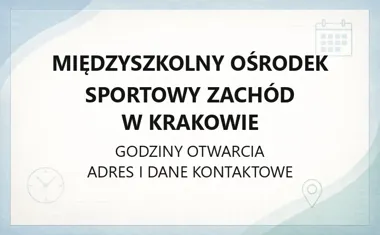 Międzyszkolny Ośrodek Sportowy Zachód w Krakowie - kontakt, godziny, informacje