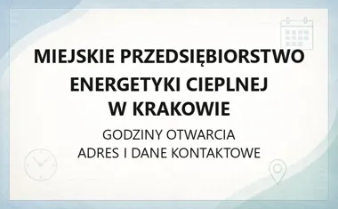 Miejskie Przedsiębiorstwo Energetyki Cieplnej w Krakowie - kontakt, godziny, informacje