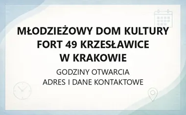 Młodzieżowy Dom Kultury Fort 49 Krzesławice w Krakowie - kontakt, godziny, informacje