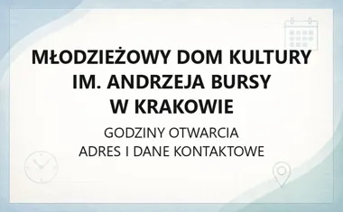 Młodzieżowy Dom Kultury im. Andrzeja Bursy w Krakowie - kontakt, godziny, informacje
