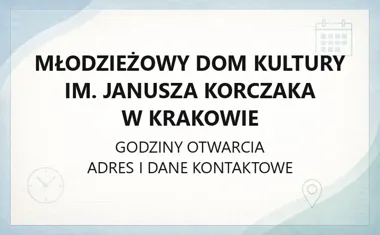 Młodzieżowy Dom Kultury im. Janusza Korczaka w Krakowie - kontakt, godziny, informacje