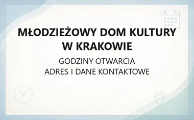 Młodzieżowy Dom Kultury w Krakowie - kontakt, godziny, informacje