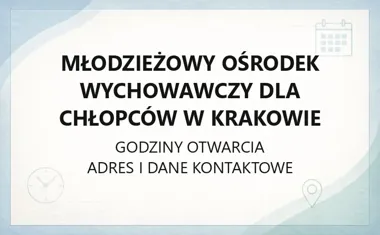 Młodzieżowy Ośrodek Wychowawczy dla Chłopców w Krakowie - kontakt, godziny, informacje