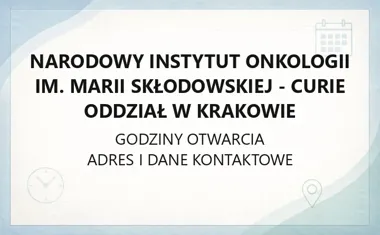 Narodowy Instytut Onkologii im. Marii Skłodowskiej - Curie Oddział w Krakowie - kontakt, godziny, informacje