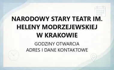 Narodowy Stary Teatr im. Heleny Modrzejewskiej w Krakowie - kontakt, godziny, informacje