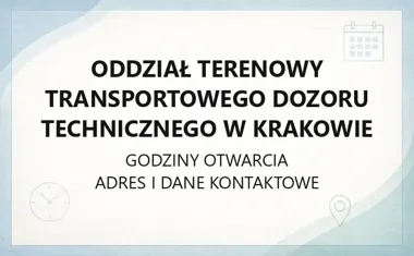 Oddział Terenowy Transportowego Dozoru Technicznego w Krakowie - kontakt, godziny, informacje