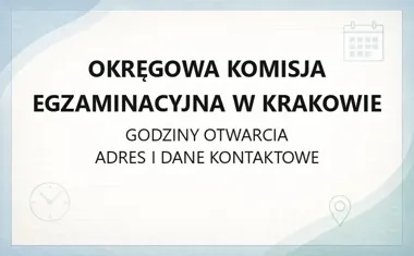 Okręgowa Komisja Egzaminacyjna w Krakowie - kontakt, godziny, informacje
