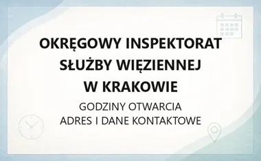Okręgowy Inspektorat Służby Więziennej w Krakowie - kontakt, godziny, informacje