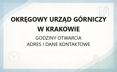 Okręgowy Urząd Górniczy w Krakowie - kontakt, godziny, informacje