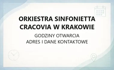 Orkiestra Sinfonietta Cracovia w Krakowie - kontakt, godziny, informacje