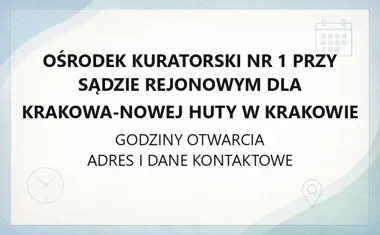 Ośrodek Kuratorski Nr 1 przy Sądzie Rejonowym dla Krakowa - Nowej Huty w Krakowie - kontakt, godziny, informacje