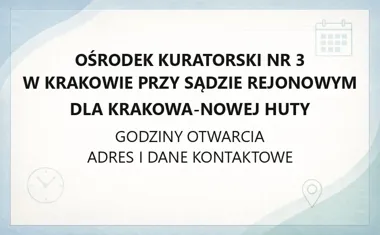 Ośrodek Kuratorski nr 3 w Krakowie przy Sądzie Rejonowym dla Krakowa - Nowej Huty - kontakt, godziny, informacje