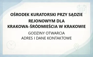 Ośrodek Kuratorski przy Sądzie Rejonowym dla Krakowa - Śródmieścia w Krakowie - kontakt, godziny, informacje