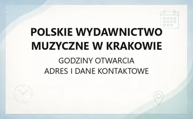 Polskie Wydawnictwo Muzyczne w Krakowie - kontakt, godziny, informacje