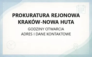 Prokuratura Rejonowa Kraków - Nowa Huta - kontakt, godziny, informacje