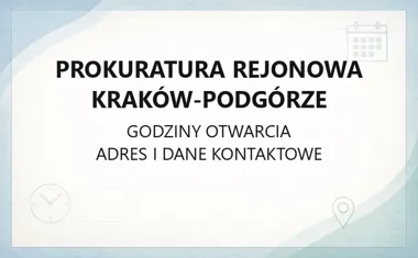 Prokuratura Rejonowa Kraków‑Podgórze - kontakt, godziny, informacje
