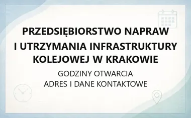 Przedsiębiorstwo Napraw i Utrzymania Infrastruktury Kolejowej w Krakowie - kontakt, godziny, informacje