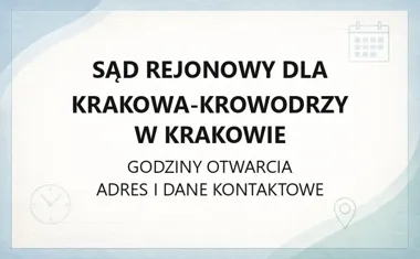 Sąd Rejonowy dla Krakowa - Krowodrzy w Krakowie - kontakt, godziny, informacje