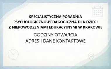 Specjalistyczna Poradnia Psychologiczno‑Pedagogiczna dla Dzieci z Niepowodzeniami Edukacyjnymi w Krakowie - kontakt, godziny, informacje