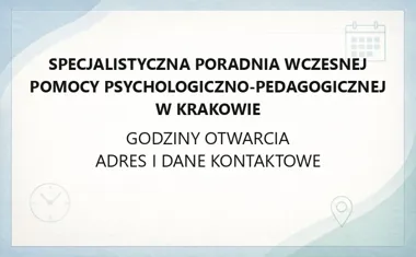 Specjalistyczna Poradnia Wczesnej Pomocy Psychologiczno - Pedagogicznej w Krakowie - kontakt, godziny, informacje