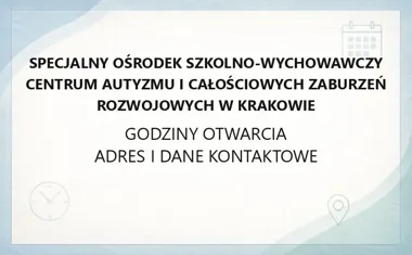 Specjalny Ośrodek Szkolno‑Wychowawczy Centrum Autyzmu i Całościowych Zaburzeń Rozwojowych w Krakowie - kontakt, godziny, informacje